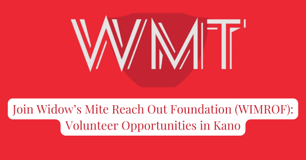 Join Widow’s Mite Reach Out Foundation (WIMROF): Volunteer Opportunities in Kano
